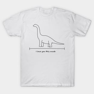 I love you this much - Brachiosaurus T-Shirt